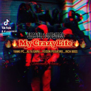 My Crazy Life / Yanki PC ft Alta Gama,Yeison Peguero,Rich Boss / JZC
