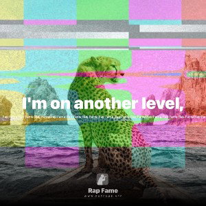 I'm on another level,
