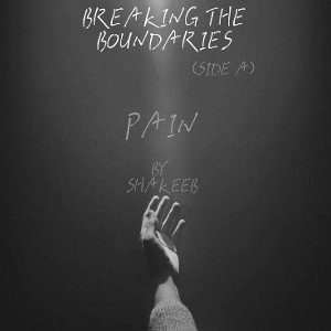 PAIN | BREAKING THE BOUNDARIES (SIDE A) | SHAKEEB | 2025