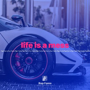life is a mess