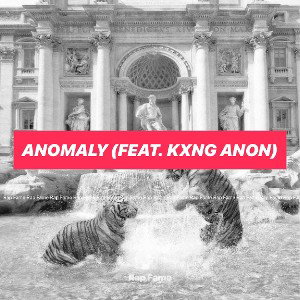 Anomaly (Feat. Kxng Anon)