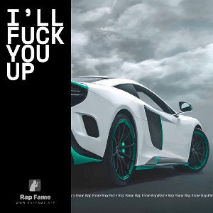 I’ll fuck you up 