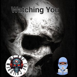 Watching You ft. Skull Monsta