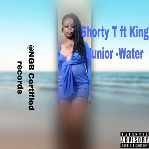shorty T ft King Junior- WATER 💧🕊️ 