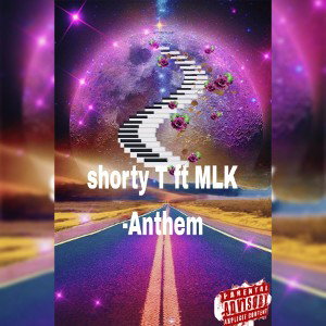 shorty T ft MLK -Anthem 