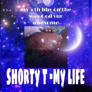Shorty t -my life 