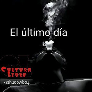  El último día  
