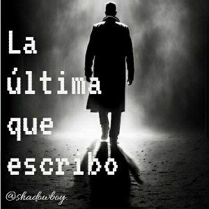  La última que escribo 