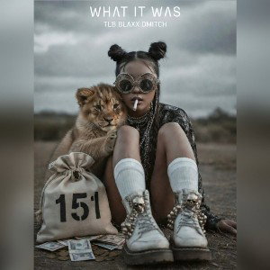 WHAT IT WAS ( ft. BLAXX x 151DMITCH)