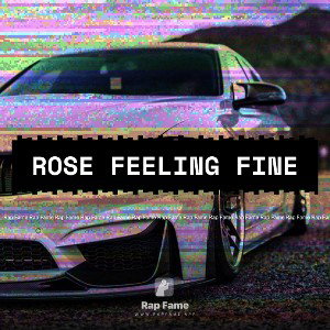 Rose feeling fine