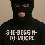 She_beggin_fo_moore