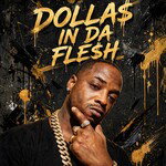 DOLLA$ IN DA FLE$H