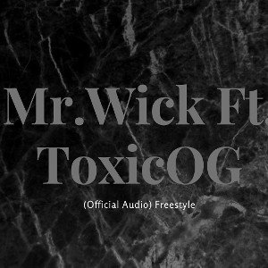 OGwickftToxicOG(official audio) freestyle